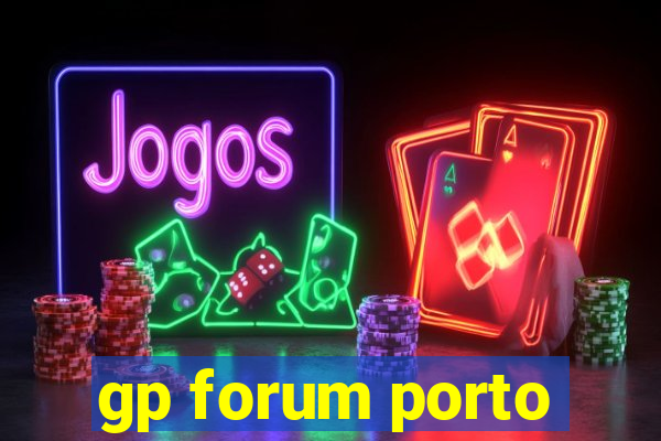 gp forum porto